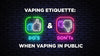 Vaping Etiquette: Where and When Is It Appropriate to Vape?